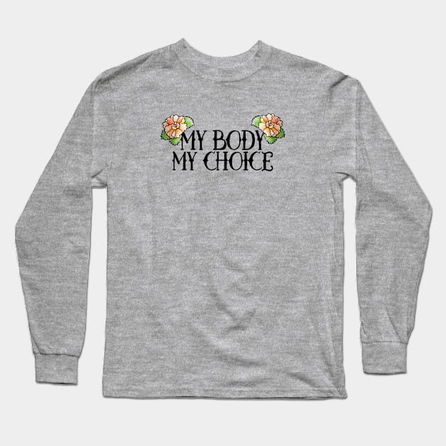 My Body My Choice Long Sleeve T-Shirt by bubbsnugg